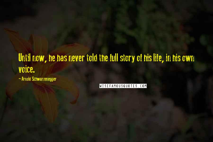 Arnold Schwarzenegger Quotes: Until now, he has never told the full story of his life, in his own voice.