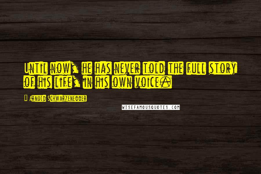 Arnold Schwarzenegger Quotes: Until now, he has never told the full story of his life, in his own voice.