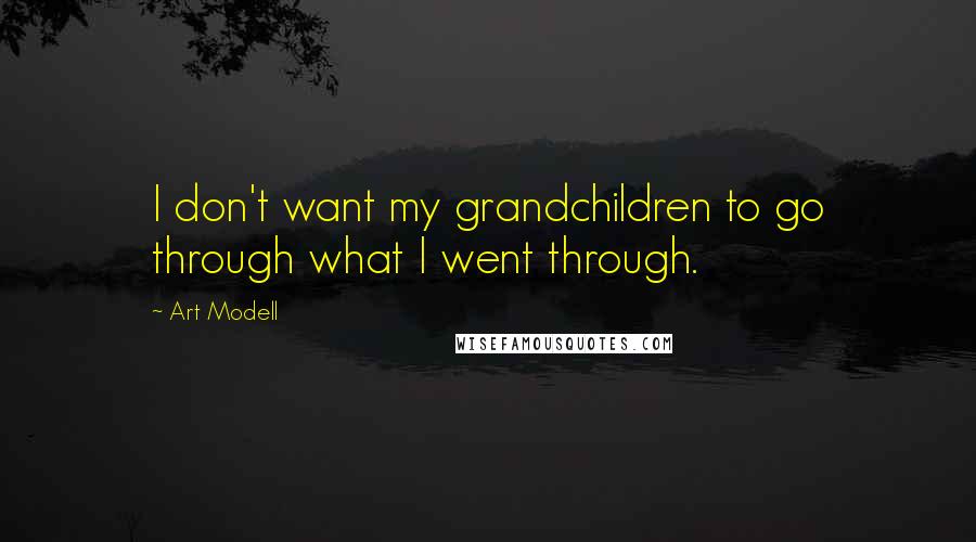 Art Modell Quotes: I don't want my grandchildren to go through what I went through.