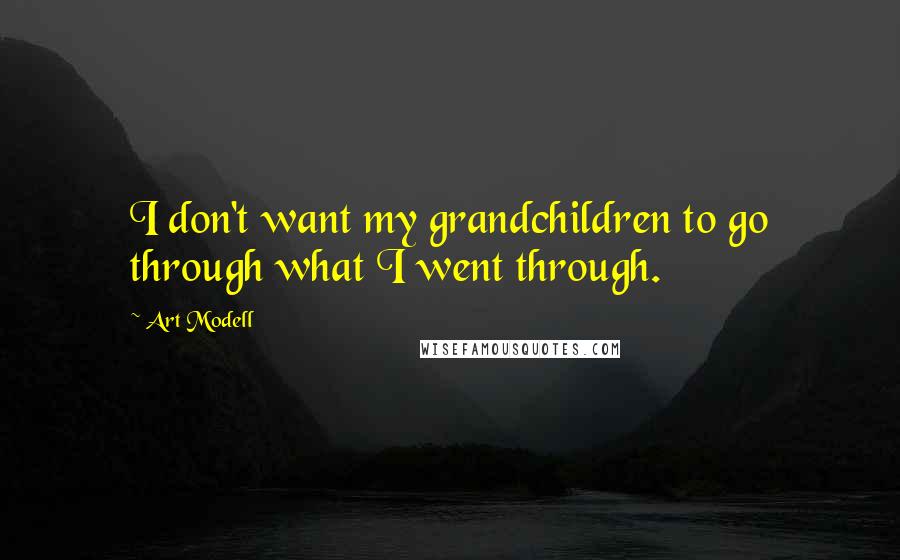 Art Modell Quotes: I don't want my grandchildren to go through what I went through.