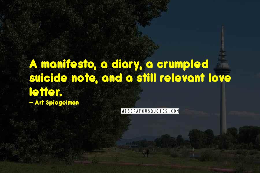 Art Spiegelman Quotes: A manifesto, a diary, a crumpled suicide note, and a still relevant love letter.