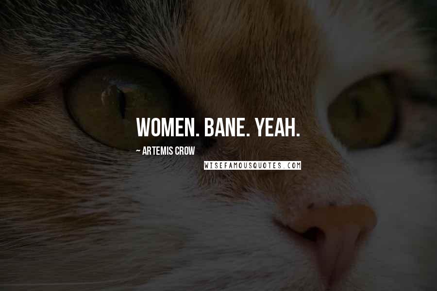 Artemis Crow Quotes: Women. Bane. Yeah.
