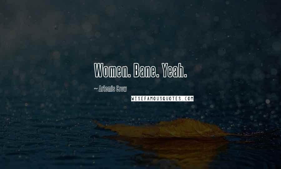 Artemis Crow Quotes: Women. Bane. Yeah.