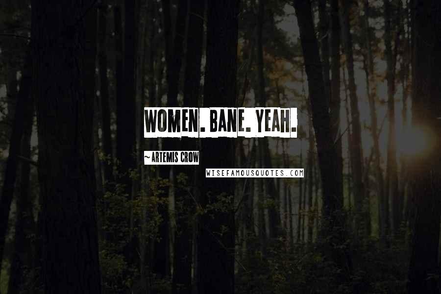 Artemis Crow Quotes: Women. Bane. Yeah.