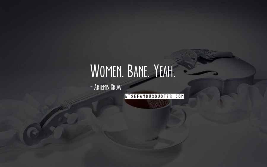 Artemis Crow Quotes: Women. Bane. Yeah.