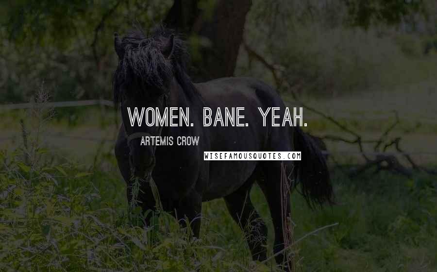 Artemis Crow Quotes: Women. Bane. Yeah.
