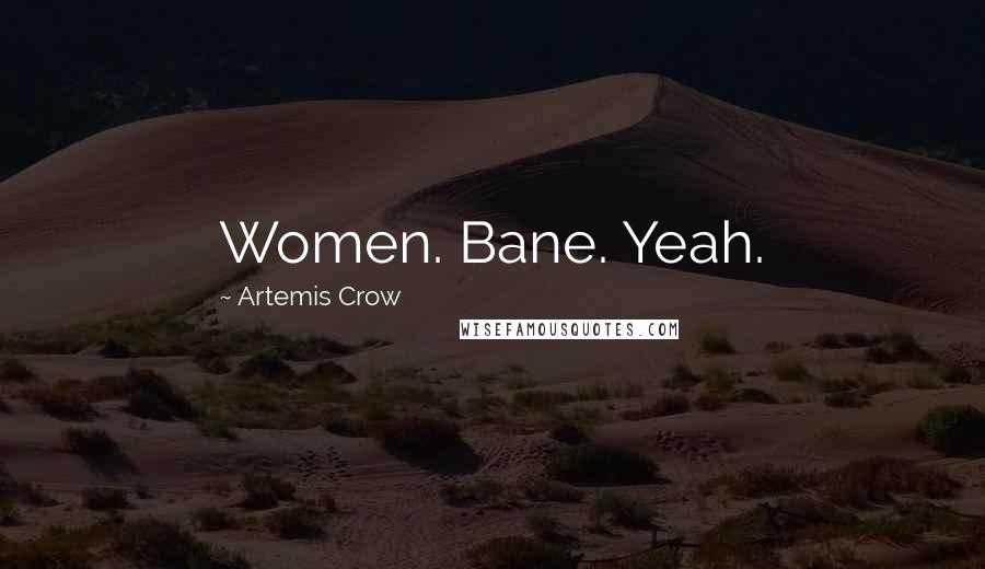 Artemis Crow Quotes: Women. Bane. Yeah.