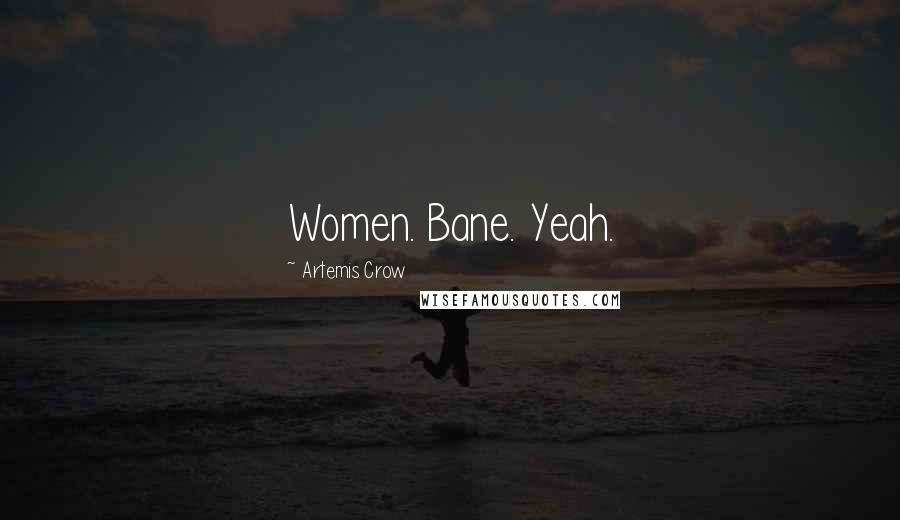 Artemis Crow Quotes: Women. Bane. Yeah.
