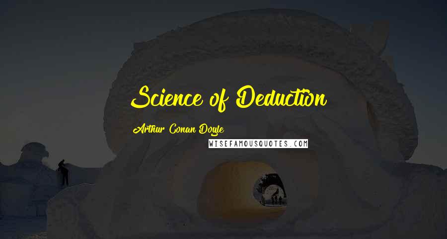 Arthur Conan Doyle Quotes: Science of Deduction