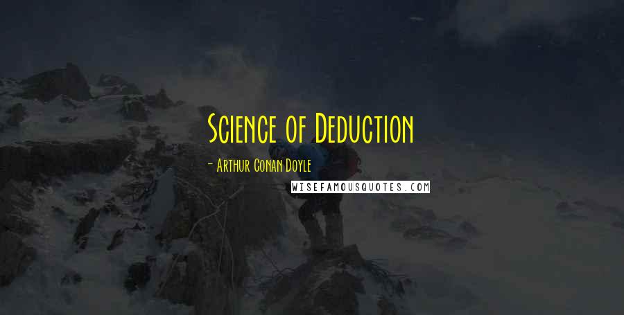 Arthur Conan Doyle Quotes: Science of Deduction