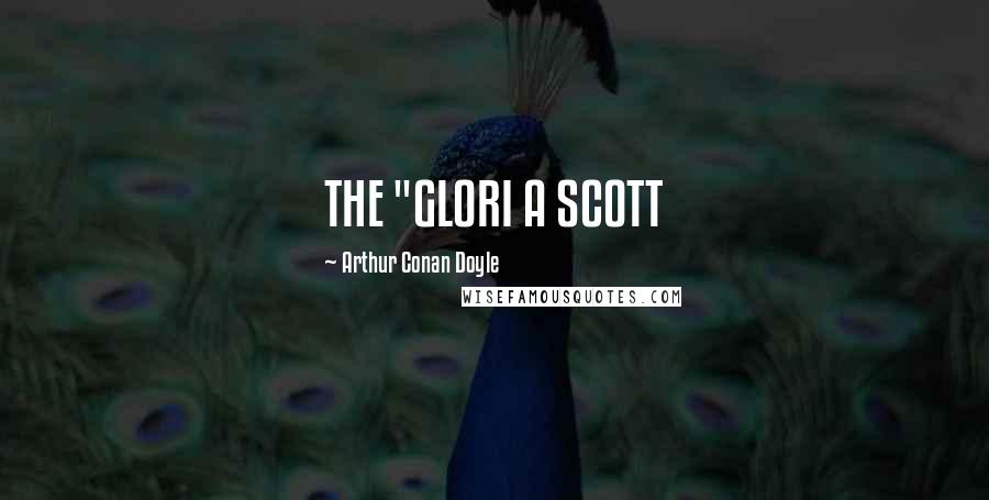 Arthur Conan Doyle Quotes: THE "GLORI A SCOTT