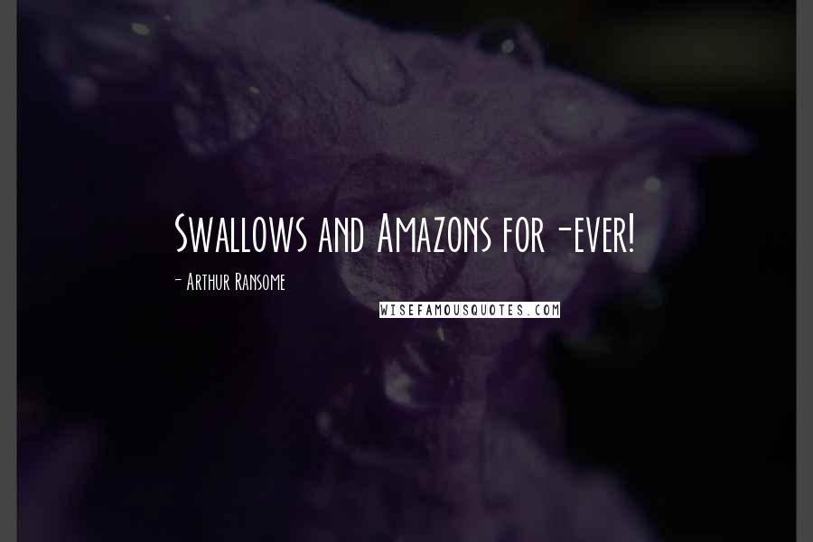 Arthur Ransome Quotes: Swallows and Amazons for-ever!