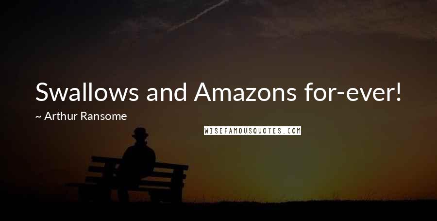 Arthur Ransome Quotes: Swallows and Amazons for-ever!