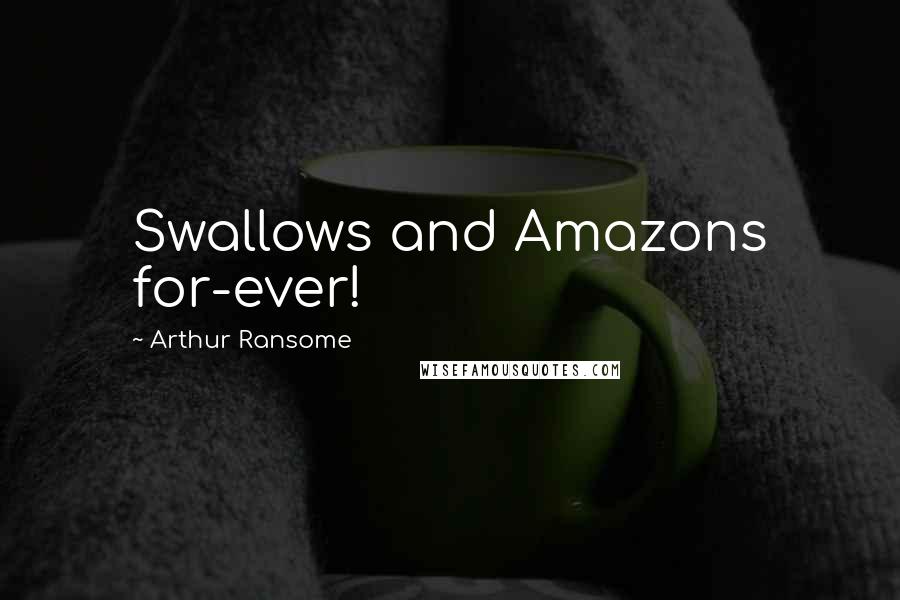 Arthur Ransome Quotes: Swallows and Amazons for-ever!