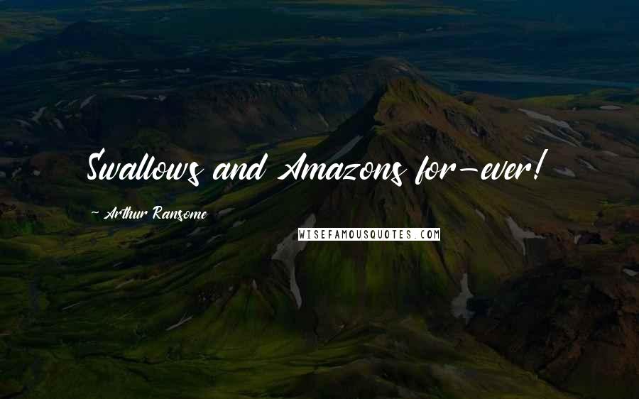 Arthur Ransome Quotes: Swallows and Amazons for-ever!