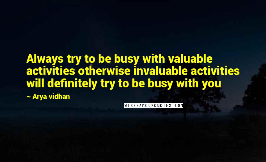 Arya Vidhan Quotes: Always try to be busy with valuable activities otherwise invaluable activities will definitely try to be busy with you