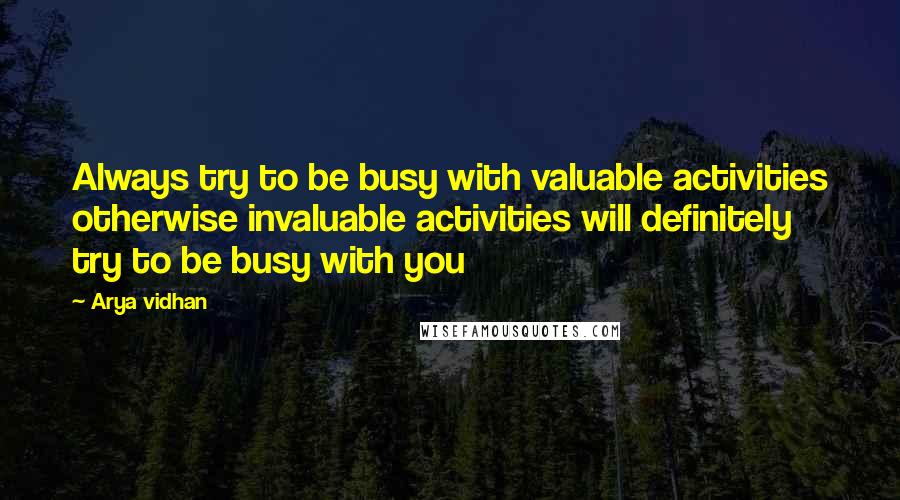 Arya Vidhan Quotes: Always try to be busy with valuable activities otherwise invaluable activities will definitely try to be busy with you