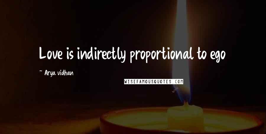 Arya Vidhan Quotes: Love is indirectly proportional to ego