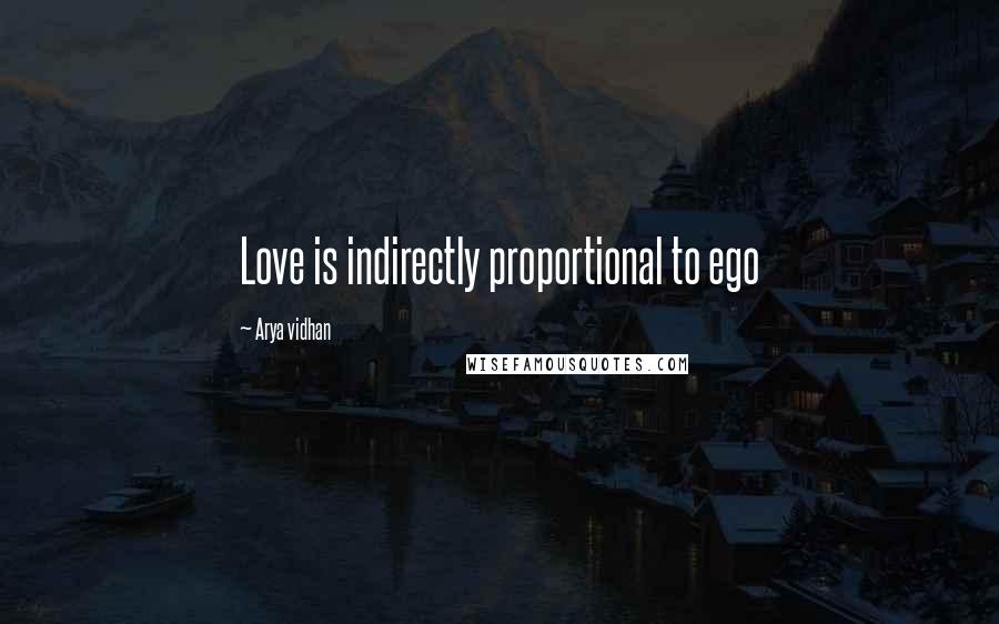 Arya Vidhan Quotes: Love is indirectly proportional to ego