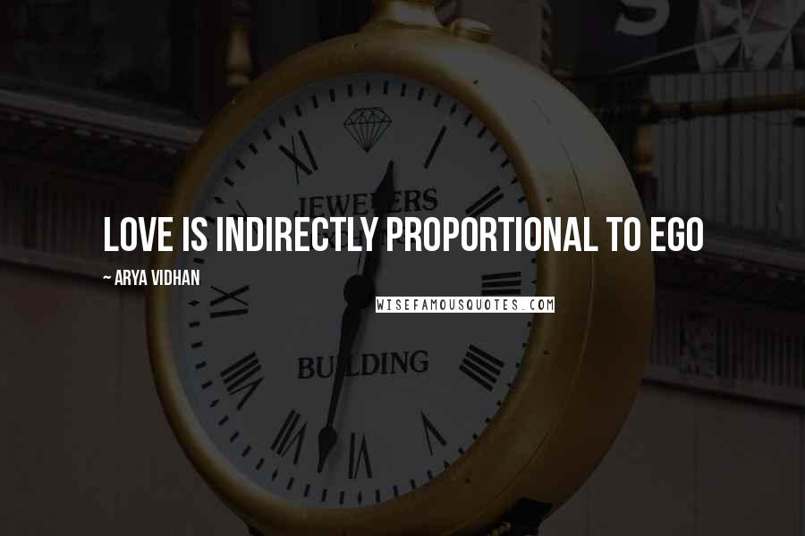 Arya Vidhan Quotes: Love is indirectly proportional to ego