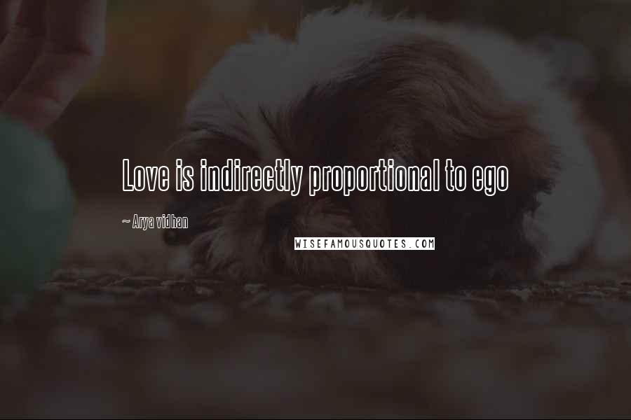 Arya Vidhan Quotes: Love is indirectly proportional to ego
