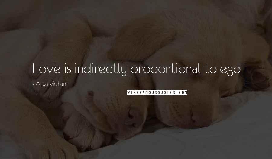Arya Vidhan Quotes: Love is indirectly proportional to ego