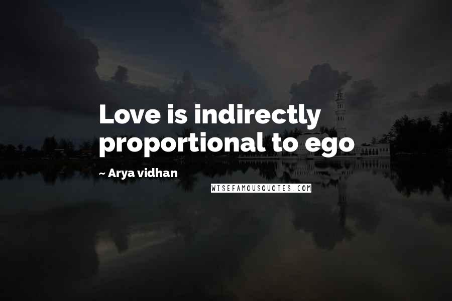 Arya Vidhan Quotes: Love is indirectly proportional to ego