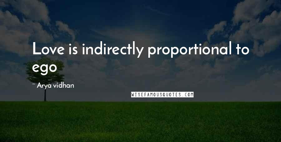 Arya Vidhan Quotes: Love is indirectly proportional to ego
