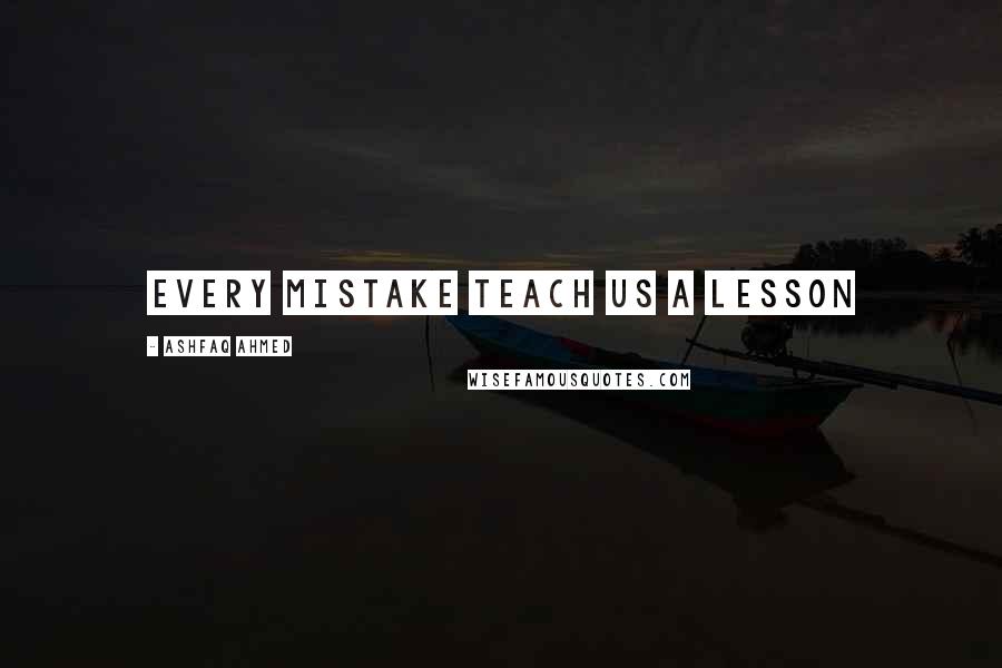 Ashfaq Ahmed Quotes: Every Mistake Teach Us a Lesson