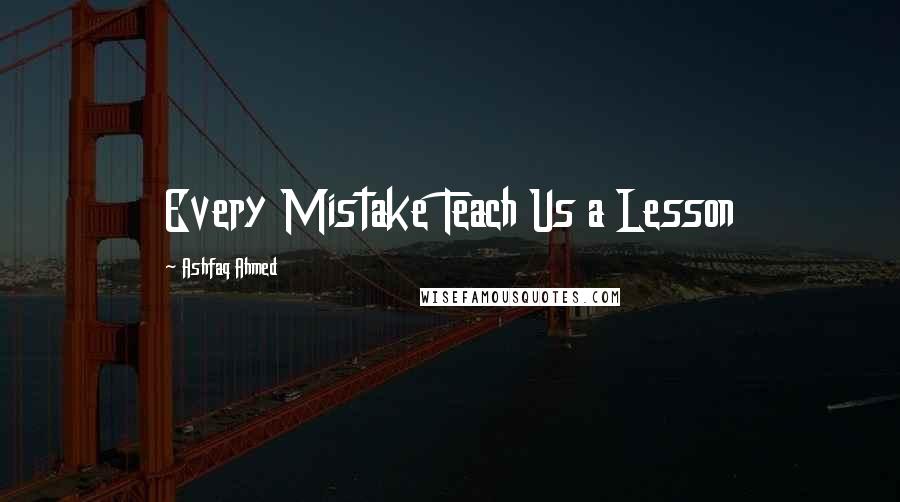 Ashfaq Ahmed Quotes: Every Mistake Teach Us a Lesson