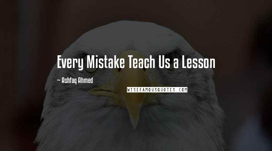 Ashfaq Ahmed Quotes: Every Mistake Teach Us a Lesson