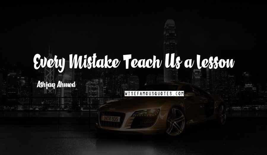 Ashfaq Ahmed Quotes: Every Mistake Teach Us a Lesson