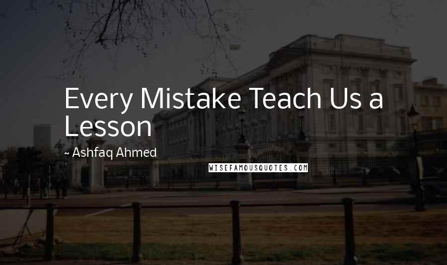 Ashfaq Ahmed Quotes: Every Mistake Teach Us a Lesson