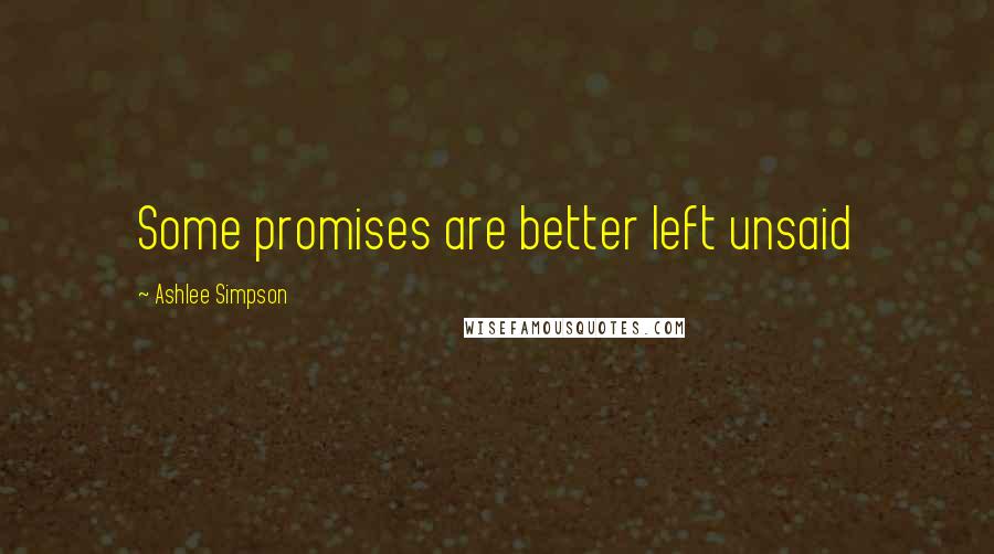 Ashlee Simpson Quotes: Some promises are better left unsaid