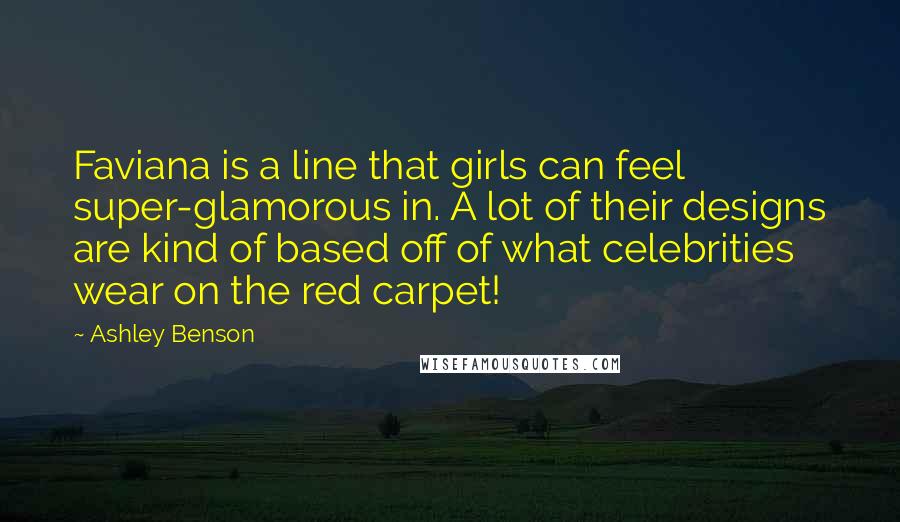 Ashley Benson Quotes: Faviana is a line that girls can feel super-glamorous in. A lot of their designs are kind of based off of what celebrities wear on the red carpet!