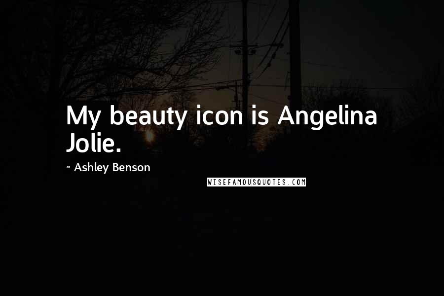 Ashley Benson Quotes: My beauty icon is Angelina Jolie.