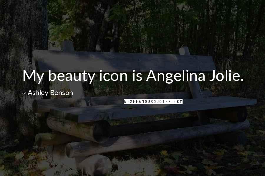 Ashley Benson Quotes: My beauty icon is Angelina Jolie.