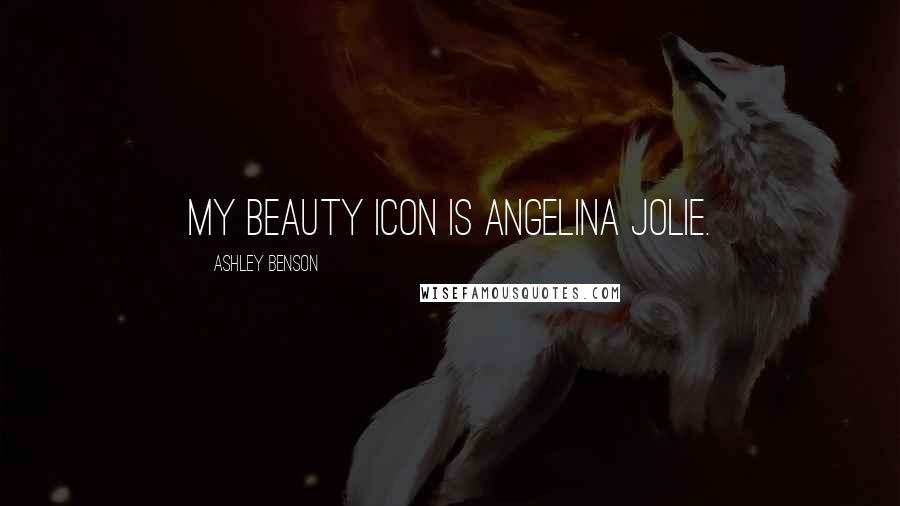 Ashley Benson Quotes: My beauty icon is Angelina Jolie.