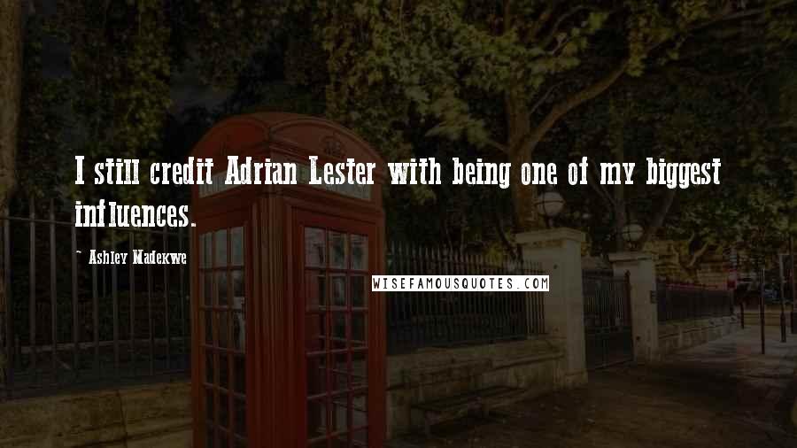 Ashley Madekwe Quotes: I still credit Adrian Lester with being one of my biggest influences.