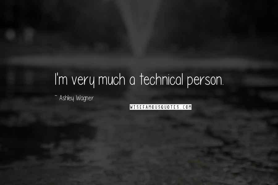 Ashley Wagner Quotes: I'm very much a technical person.