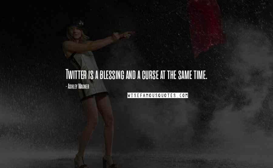 Ashley Wagner Quotes: Twitter is a blessing and a curse at the same time.