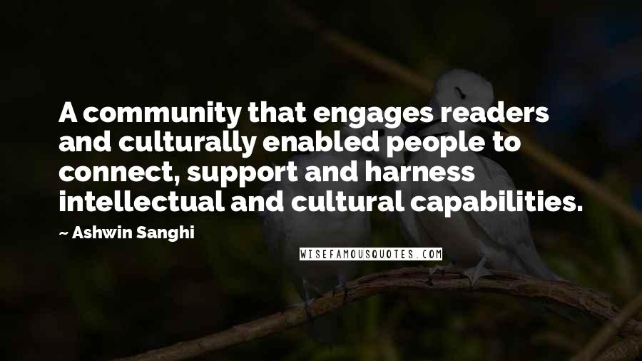 Ashwin Sanghi Quotes: A community that engages readers and culturally enabled people to connect, support and harness intellectual and cultural capabilities.
