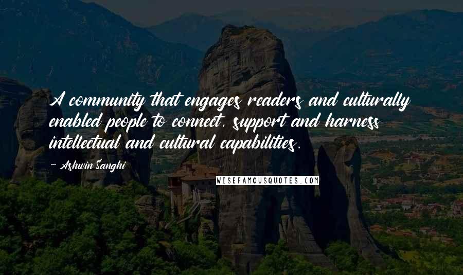 Ashwin Sanghi Quotes: A community that engages readers and culturally enabled people to connect, support and harness intellectual and cultural capabilities.