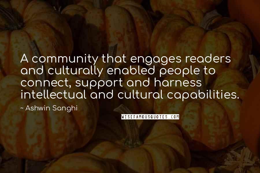 Ashwin Sanghi Quotes: A community that engages readers and culturally enabled people to connect, support and harness intellectual and cultural capabilities.