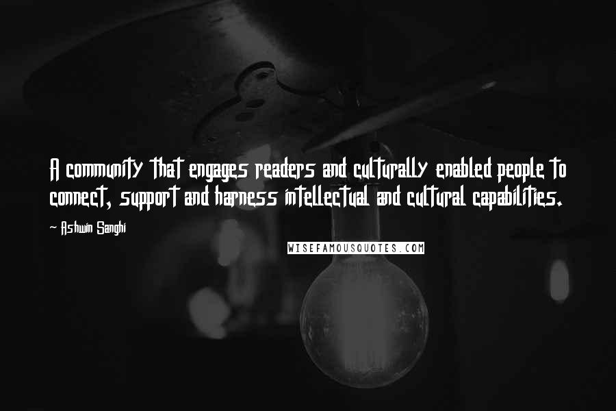 Ashwin Sanghi Quotes: A community that engages readers and culturally enabled people to connect, support and harness intellectual and cultural capabilities.