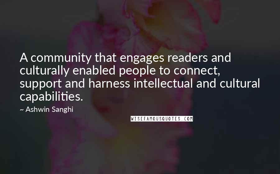 Ashwin Sanghi Quotes: A community that engages readers and culturally enabled people to connect, support and harness intellectual and cultural capabilities.