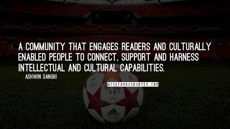 Ashwin Sanghi Quotes: A community that engages readers and culturally enabled people to connect, support and harness intellectual and cultural capabilities.