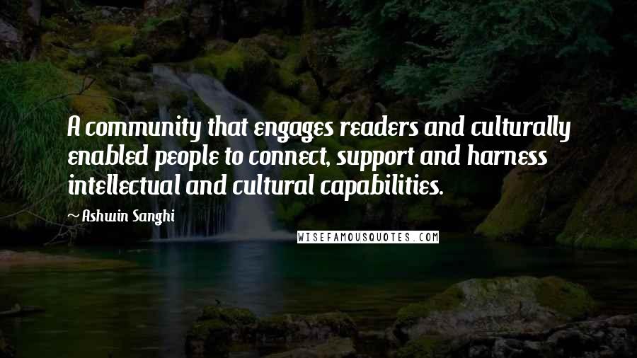 Ashwin Sanghi Quotes: A community that engages readers and culturally enabled people to connect, support and harness intellectual and cultural capabilities.