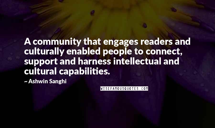 Ashwin Sanghi Quotes: A community that engages readers and culturally enabled people to connect, support and harness intellectual and cultural capabilities.