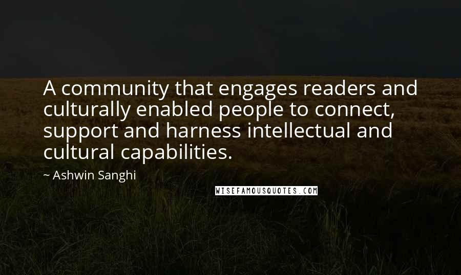 Ashwin Sanghi Quotes: A community that engages readers and culturally enabled people to connect, support and harness intellectual and cultural capabilities.